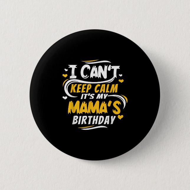 Badge Rond 5 Cm Mom Birthday Shirt I Can't Keep Calm It's My Mama' (Devant)