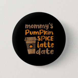 Badge Rond 5 Cm Mommy's Citrouille Spice Latte Date Amusant Automn
