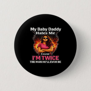 Badge Rond 5 Cm Mon bébé papa me déteste parce que je suis deux fo