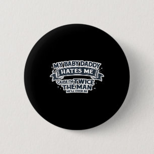 Badge Rond 5 Cm Mon bébé papa me déteste parce que je suis deux fo