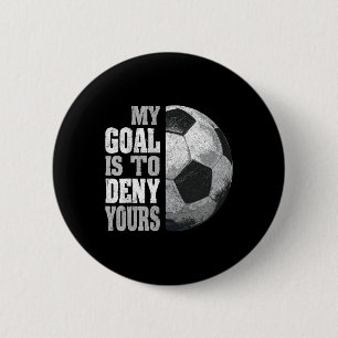 Badge Rond 5 Cm Mon but est de nier le tien Gardien de but de foot