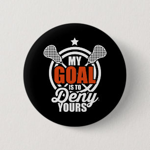 Badge Rond 5 Cm Mon But Est De Refuser Votre Drôle Lacrosse Goalie
