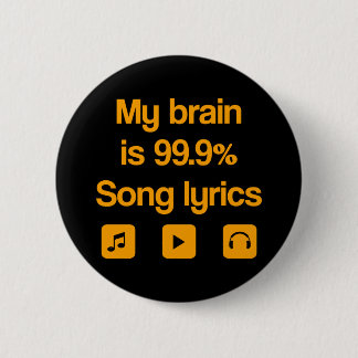 Badge Rond 5 Cm Mon cerveau est 99,9% de paroles de chansons