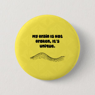 Badge Rond 5 Cm Mon cerveau n'est pas cassé, il est unique Neurodi