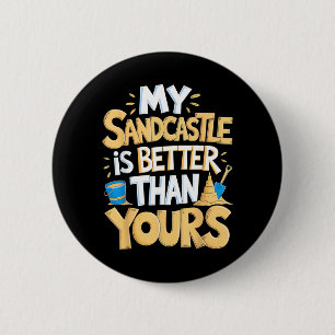 Badge Rond 5 Cm Mon château de sable est une meilleure sculpture d