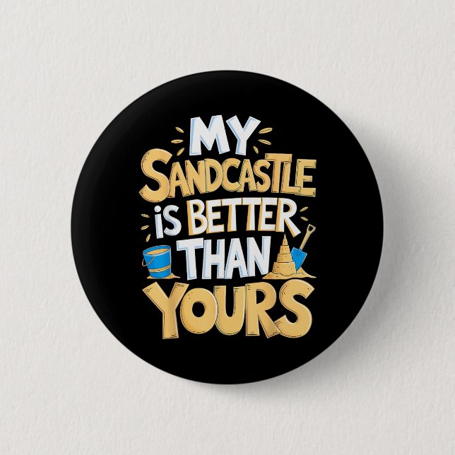 Badge Rond 5 Cm Mon château de sable est une meilleure sculpture d (Devant)