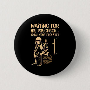 Badge Rond 5 Cm Mon chèque de paie en attente Achète Plus Camion