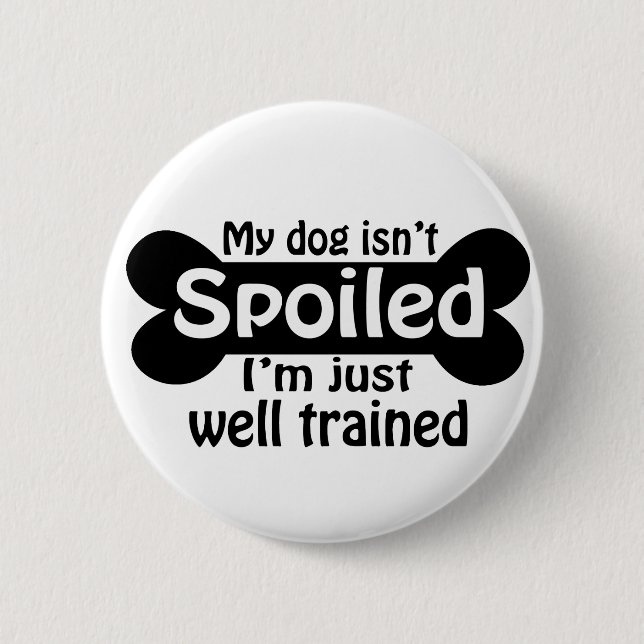 Badge Rond 5 Cm Mon chien n'est pas gâté (Devant)