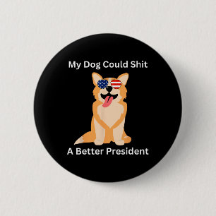 Badge Rond 5 Cm Mon Chien Pourrait Un Meilleur Président - Drôle A