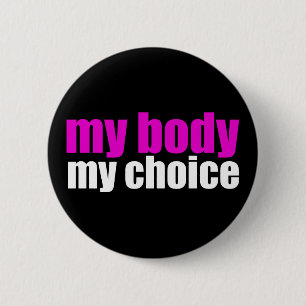 Badge Rond 5 Cm Mon corps Mon choix Pro Choice Feminist Politique