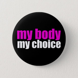 Badge Rond 5 Cm Mon corps Mon choix Pro Choice Feminist Politique