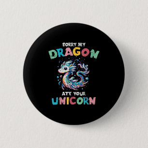 Badge Rond 5 Cm Mon Dragon A Mangé Votre Unicorn Drôle Imaginaire