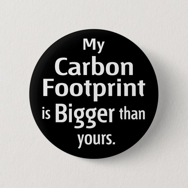 Badge Rond 5 Cm Mon empreinte de pas de carbone est plus grande (Devant)
