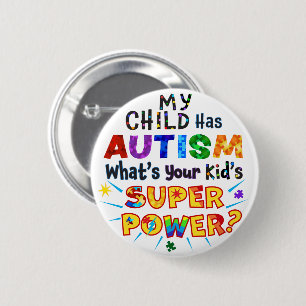 Badge Rond 5 Cm Mon enfant a l'AUTISME Quel est le SUPER POUVOIR d