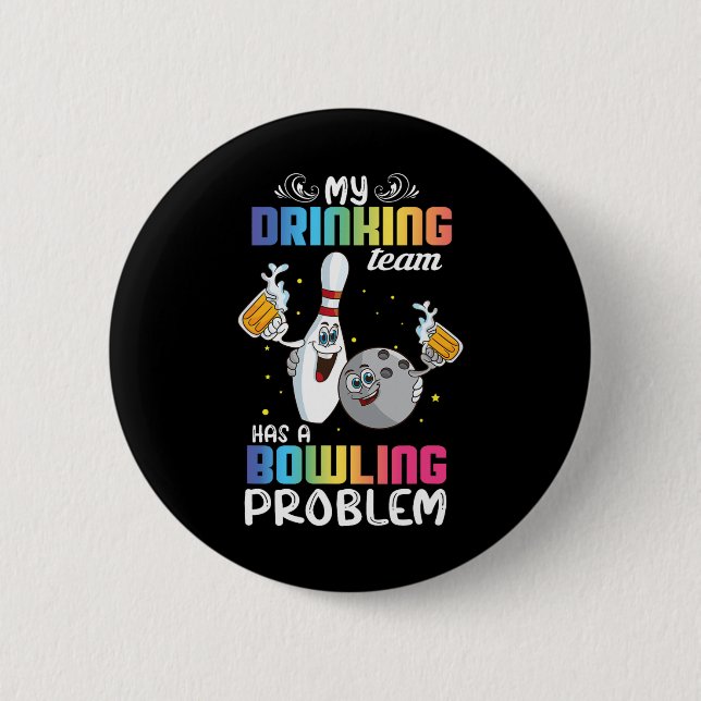 Badge Rond 5 Cm Mon Équipe De Boissons A Un Problème De Bowling Fu (Devant)