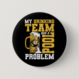 Badge Rond 5 Cm Mon Équipe De Boissons A Un Problème De Pool Billa