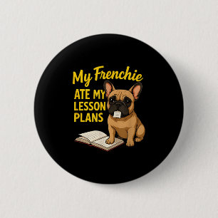Badge Rond 5 Cm Mon Frenchie a Mangé Mes Plans de Cours Professeur