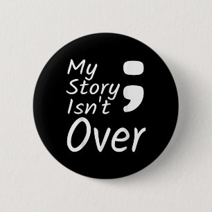 Badge Rond 5 Cm Mon histoire n'est pas terminée Semicolon Préventi