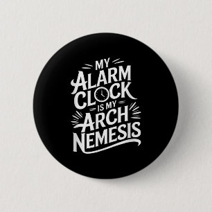 Badge Rond 5 Cm Mon Horloge D'Alarme Est Ma Nemesis D'Arche