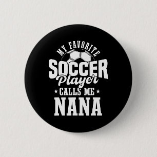 Badge Rond 5 Cm Mon Joueur De Football Préféré M'appelle Nana Drôl