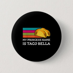 Badge Rond 5 Cm Mon Nom Princesse Est Taco Bella Fun Cinco De Mayo