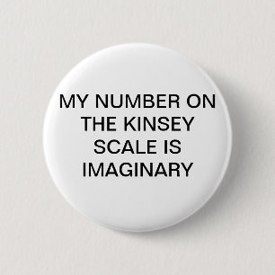 Badge Rond 5 Cm Mon nombre sur l'échelle de Kinsey est Pin
