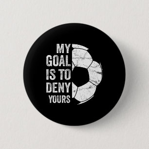Badge Rond 5 Cm Mon objectif est de nier le vôtre - Gardien de foo
