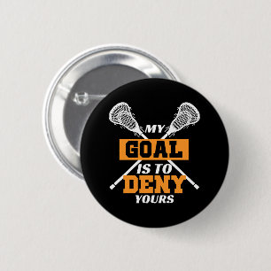Badge Rond 5 Cm Mon objectif est de nier le vôtre Lacrosse