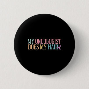 Badge Rond 5 Cm Mon Oncologue fait mes cheveux _ chimiothérapie _