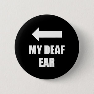 Badge Rond 5 Cm Mon oreille sourde L'oreille droite est sourde