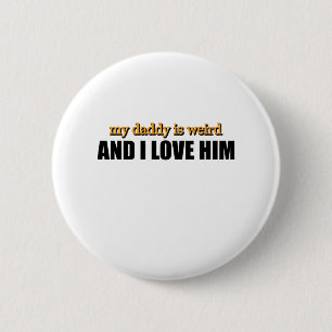 Badge Rond 5 Cm Mon papa est bizarre et je l'aime Cadeau de papa d