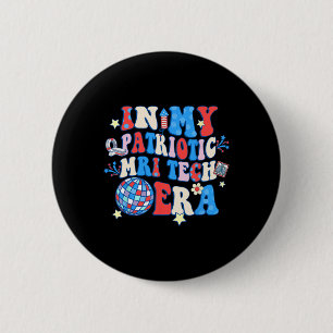 Badge Rond 5 Cm Mon Patriotique Mri Era Mri Tech 4 juillet heureux