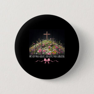 Badge Rond 5 Cm Mon Péché Était Grand Il Est Ressuscité Coquette P