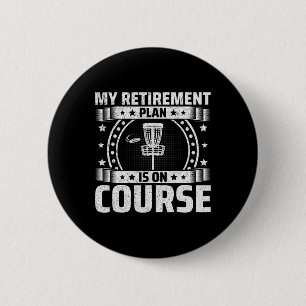 Badge Rond 5 Cm Mon plan de retraite est sur la bonne voie - Disc