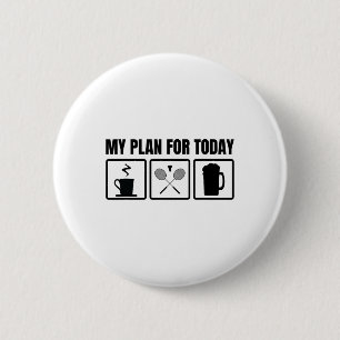 Badge Rond 5 Cm Mon plan pour aujourd'hui Badminton Player Horaire