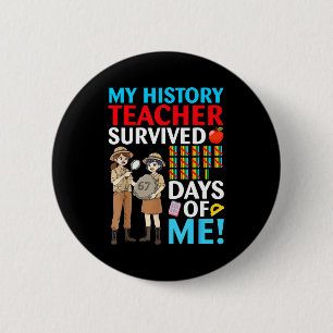 Badge Rond 5 Cm Mon professeur d'histoire a survécu 67 jours à moi