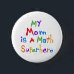 Badge Rond 5 Cm Mon T-shirts et cadeaux de super héros de maths de<br><div class="desc">Ma maman est T-shirts d'un super héros de maths,  magnet,  sacs,  et plus avec la conception des textes de style d'enfant de multicolors,  se perfectionnent pour les enfants dont la maman est un whiz de maths !</div>