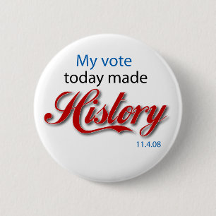 Badge Rond 5 Cm Mon vote a aujourd'hui fait l'HISTOIRE !