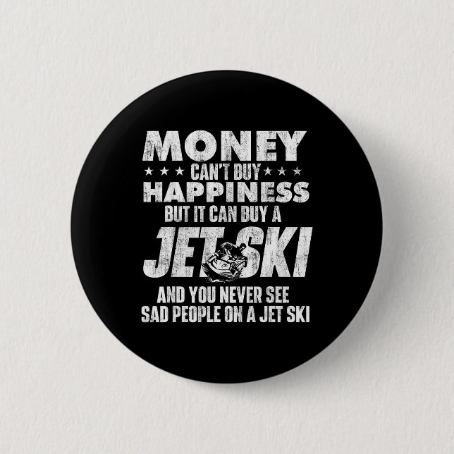 Badge Rond 5 Cm Money Can't Buy You Happiness - Jet Skiing Jet Ski (Devant)