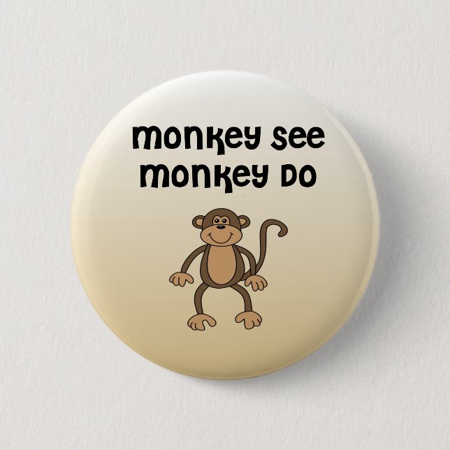 Badge Rond 5 Cm Monkey See, Monkey Do (Devant)