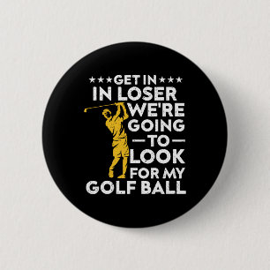 Badge Rond 5 Cm Monte dans le loser, nous allons chercher ma balle