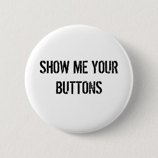 BADGE ROND 5 CM MONTREZ-MOI VOS BOUTONS