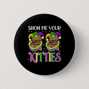 Badge Rond 5 Cm Montrez-Moi Vos Kitties Mardi Gras Cute Chats Port