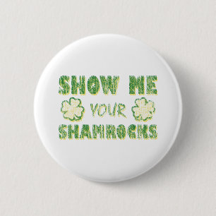 Badge Rond 5 Cm Montrez-moi vos shamrocks