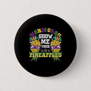Badge Rond 5 Cm Montrez-Moi Votre Ananas Swinger Mardi Gras Pineap