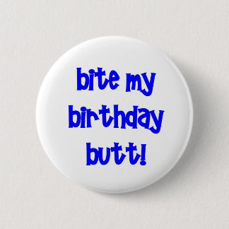 Badge Rond 5 Cm Mordez mon bout d'anniversaire !