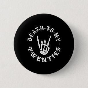 Badge Rond 5 Cm Mort à mes vingt ans 30 ans Squelette Main H