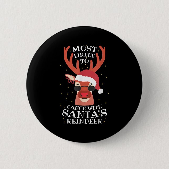Badge Rond 5 Cm Most Likely Dance With Santa's Reindeer,christmas  (Devant)