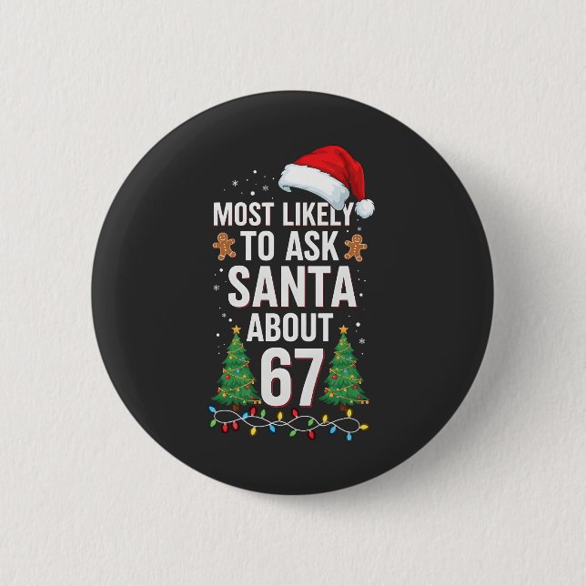 Badge Rond 5 Cm Most Likely To Ask Santa About 67 Six Seven Xmas  (Devant)