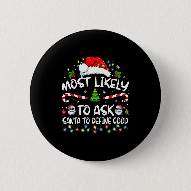 Badge Rond 5 Cm Most Likely To Ask Santa To Define Good Family Chr (Devant)